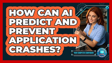 How Can AI Predict And Prevent Application Crashes? - Your Computer Companion