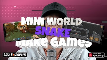 App Explorers Huawei Edition Episode 3:  Mini World, Snake.io, and make your own mobile game