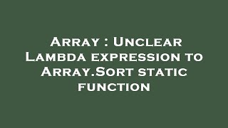Array : Unclear Lambda expression to Array.Sort static function