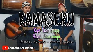 Kamaseku - Iwan tompo | Cover . Nandar Feat Jamal Sitaba