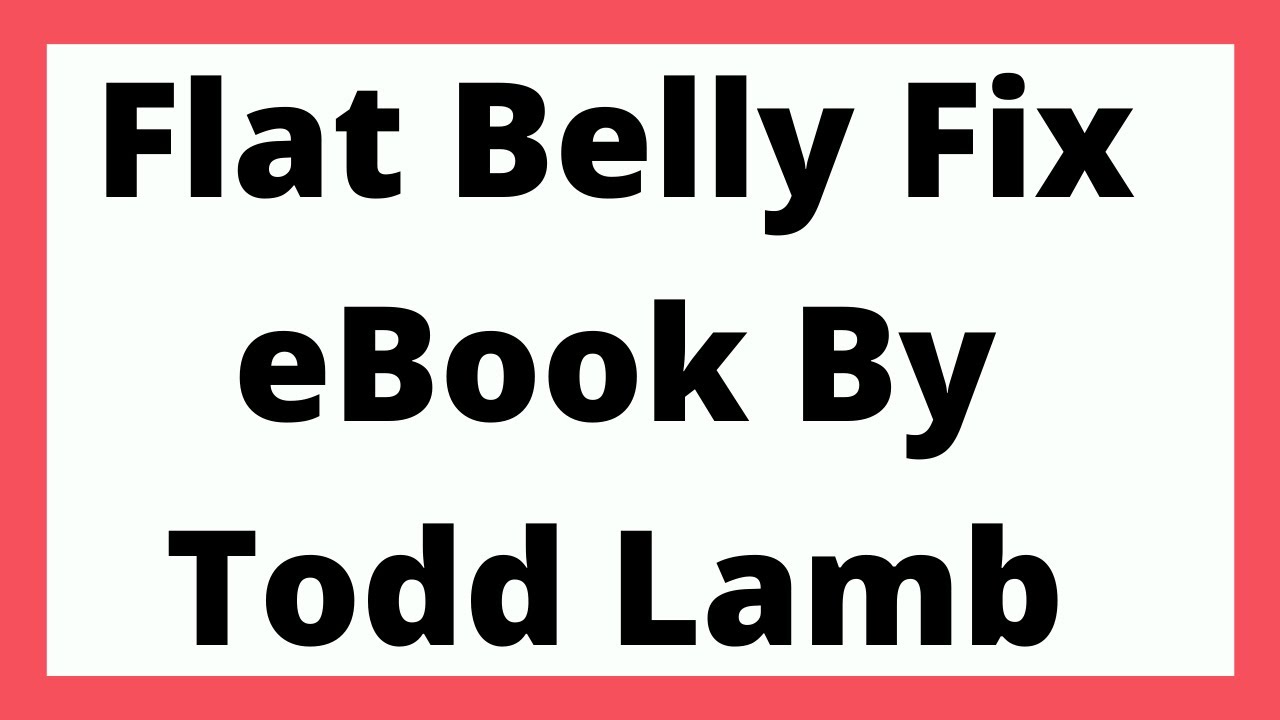 Flat Belly Fix eBook By Todd Lamb