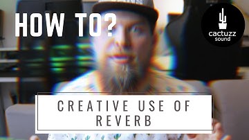 Creative Use Of REVERB