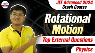 Rotational Motion - Top External Questions | Physics | JEE Advanced 2024 Crash Course | LIVE