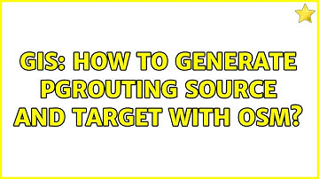 GIS: How to generate pgrouting source and target with OSM?