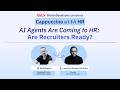 AI Agents Are Coming to HR: Are Recruiters Ready?