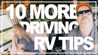 10 More RV Driving Tips for Newbies (Class A Diesel Pusher MotorHome)