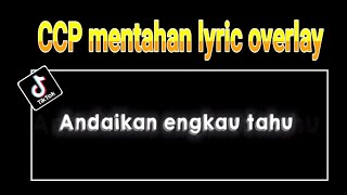 [CCP] mentahan lyric overlay andaikan engkau tau | viral di tiktok | 2021