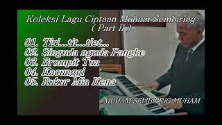 Lagu Karo Nostalgia Lagu Karo siadi Karya Muham Sembiring (Part 2)