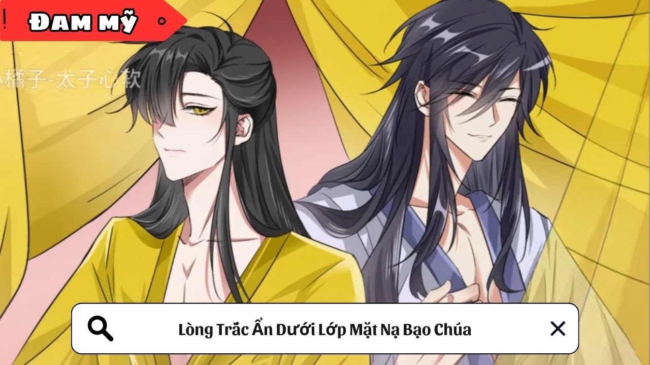 [BL] Lòng Trắc Ẩn Dưới Lớp Mặt Nạ Bạo Chúa || Truyện đam mỹ || Kim Ngân Vietsub