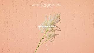 Le Youth, Lyrah, Forester - Stay Still (Supreme Remix) [MELODIC HOUSE]