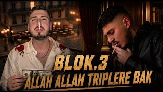 Blok.3 - Allah Allah Triplere Bak L