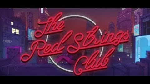 The Red Strings Club Part 1 No Commentary