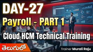 Day-27 | Basic functional understanding of Fusion Payroll | Real Time Training by Murali Raju