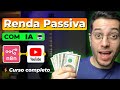 Crie Sua Máquina de Renda Passiva com IA + YouTube | Curso Completo (GRÁTIS)