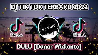 DJ SLOW DULU (DANAR WIDIANTO) TIK TOK VIRAL FULL BASS TERBARU 2022