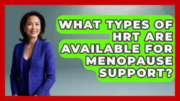 What Types of HRT Are Available for Menopause Support? | Menopause Support Network News