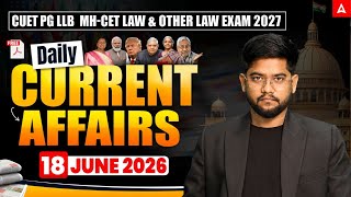 18th June Daily Current Affairs | CUET PG LLB & MHCET Law 2026 | Complete Preparation