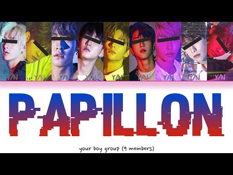 YOUR BOY GROUP PAPILLON ORIGINAL BY Jackson Wang 9 Members Ver ENG Lyrics