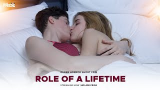 Role Of A Lifetime | Queer Short Film | Horror! | LGBTQIA+ | We Are Pride