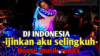 Dj Ijinkan Aku Selingkuh|| house musik remix