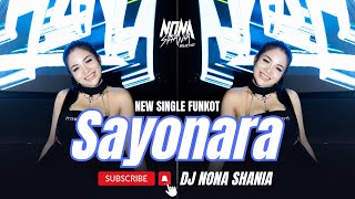 FUNKOT - SAYONARA ( GELANG SIPAKU GELANG ) VIRAL TIKTOK || BY DJ NONA SHANIA