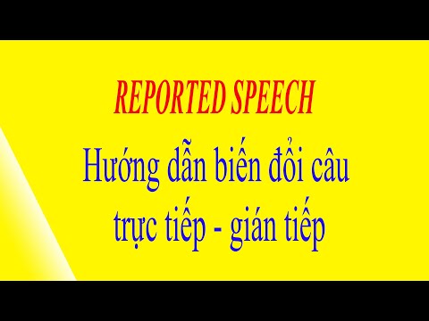 Hướng dẫn cách biến đổi câu reported speech (cực dễ hiểu)