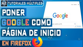 Como Poner Google Como Pagina De Inicio En Mozilla Firefox | Configurar Google Como Página Principal