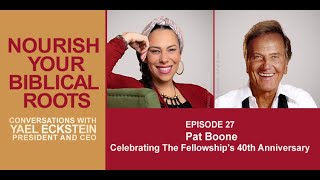Ep. 27 Conversations with Yael Eckstein: Pat Boone — Celebrating The Fellowship’s 40th