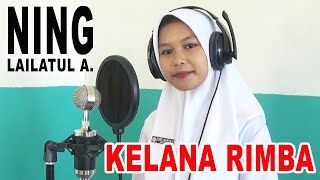 KREASI LAGU KELANA RIMBA || NING LAILATUL || Lagu Pramuka