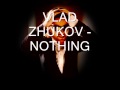 VLAD ZHUKOV - NOTHING