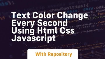 Text color change every second using html css javascript