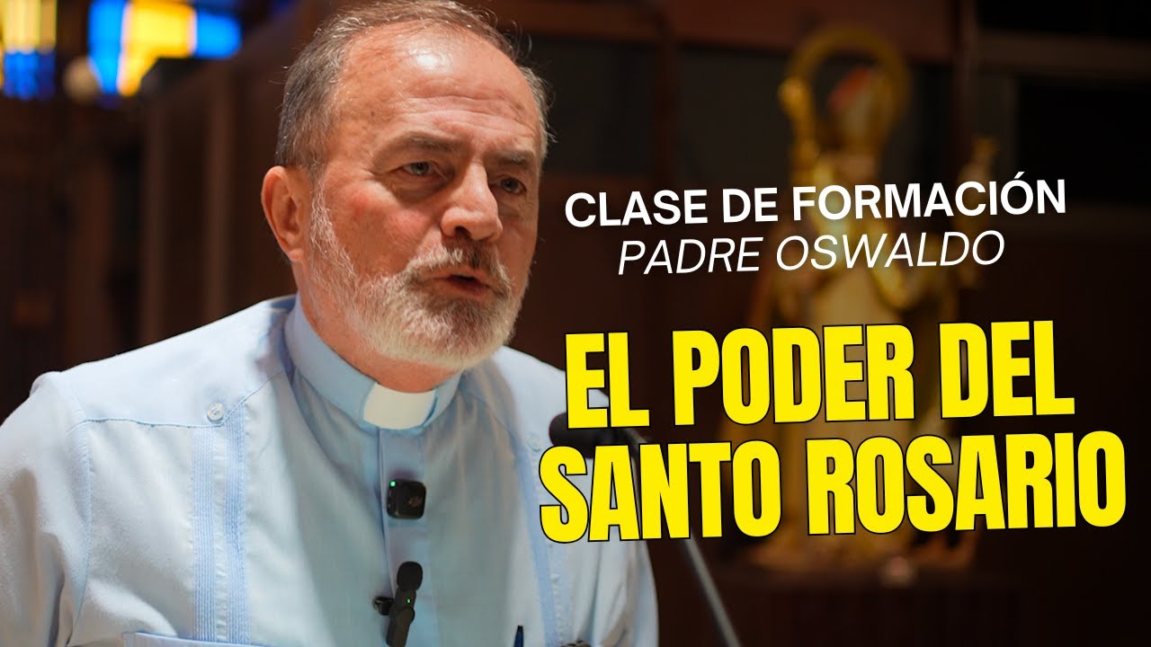 El Poder de Rezar el Santo Rosario l Charla del Padre Oswaldo
