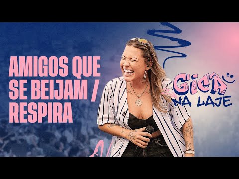 Amigos Que Se Beijam / Respira - Gica na Laje (Clipe Oficial)