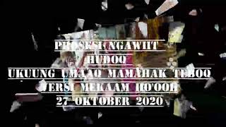 HUDOOQ KAWIT UMAAQ MAMAHAK TEBOQ VERSI MEKAAM HA'OH