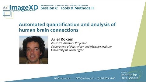 Ariel Rokem — Automated quantification and analysis of human brain connections — BIDS ImageXD 2021