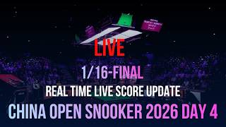 China Open Snooker 2026 | 1/16-Finals Day 4 | Live Score Update