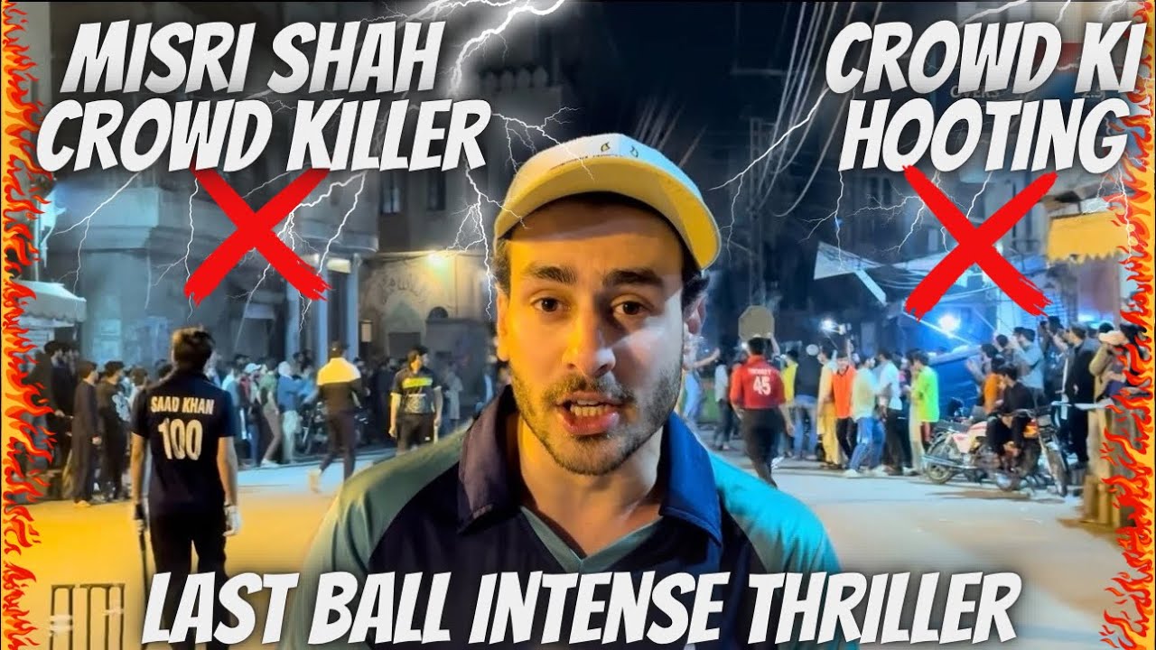 Misri Shah Unbelievable Crowd | Last Ball Intense Street Cricket 🔥