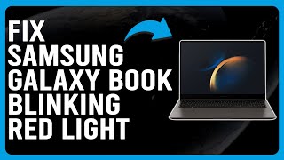 How To Fix Galaxy Book Blinking Red Light (Defective Battery System - Best Solutions To Solve It!)