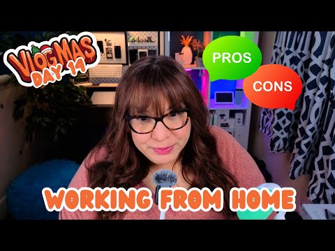 VLOGMAS 2024 - DAY 14: Working from home PROS and CONS. Let's talk about it.