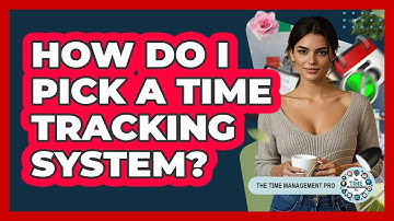 How Do I Pick A Time Tracking System?
