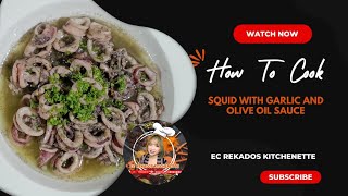 Squid with Garlic and Olive Oil Sauce @ecrekadoskitchenette6589