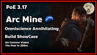 PoE 3 17 Arc Mine Omniscience Annihilating Build ShowCase