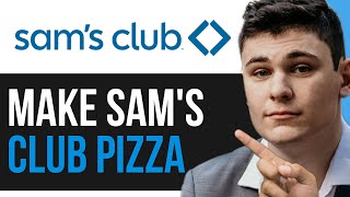 HOW TO MAKE SAM S CLUB PIZZA 2024 FULL GUIDE