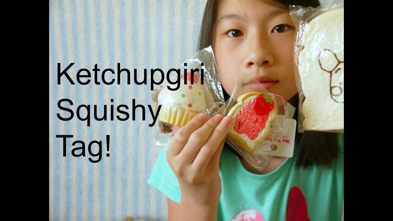 Ketchupgiri Squishy Tag! YouTube