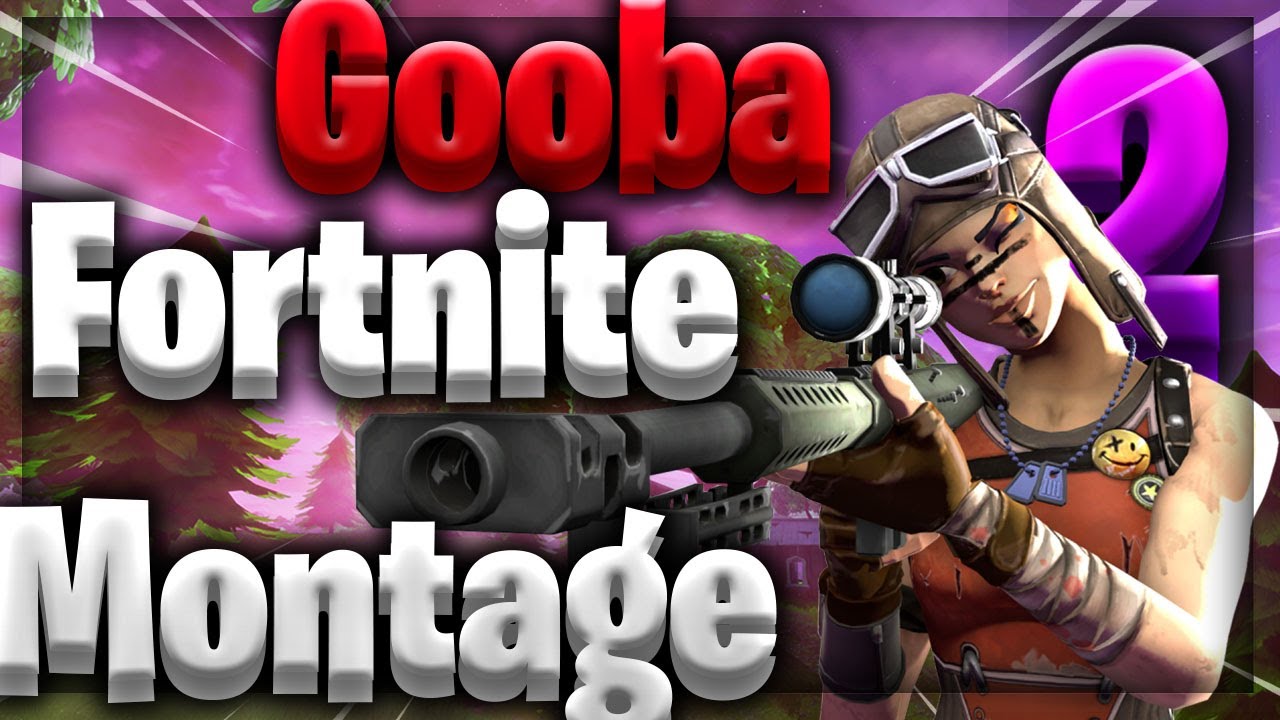 Fortnite Montage - Gooba 2 [Sniper Montage] (ft: Moshy & Bantto ...