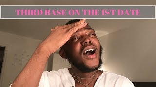 STORYTIME!! Third Base on the First Date