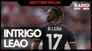 I RETROSCENA DEL PRIMO INCONTRO LEAO MILAN | Mattino Milan