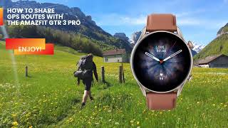 How To Share GPS Routes | Amazfit GTR 3 Pro