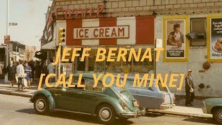 JEFF BERNAT - CALL YOU MINE [LYRICS/SUB INDO]