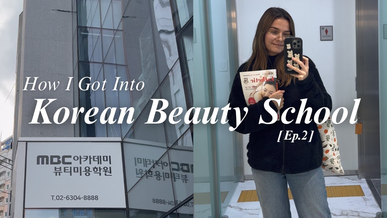 How I Got Into Korean Beauty School (My Application Story + Other Schools 2026) | Belorraine